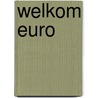 Welkom Euro by Unknown