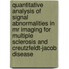Quantitative analysis of signal abnormalities in MR imaging for multiple sclerosis and Creutzfeldt-Jacob disease by K. van Leemput