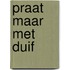 Praat maar met Duif