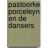 Pastoorke Porceleyn en de dansers door A. van Gils
