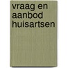 Vraag en aanbod huisartsen door L.F.J. van der Velden