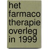 Het farmaco therapie overleg in 1999 by L. van Dijk