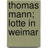 Thomas Mann; Lotte in Weimar door T. Kramer