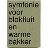 Symfonie voor blokfluit en warme bakker door Joris Vermeulen