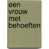 Een vrouw met behoeften