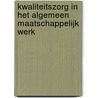 Kwaliteitszorg in het algemeen Maatschappelijk werk door E.M. Sluijs