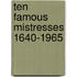 Ten famous mistresses 1640-1965