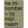 Na Mi Nomber = Bij mijn naam by M. Romer