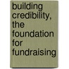 Building credibility, the foundation for fundraising by E. Wilson