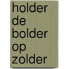 Holder de bolder op zolder door E. Thomas