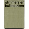 Glimmers en bullebakken by José Vriens