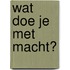 Wat doe je met macht?