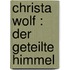 Christa Wolf : Der geteilte Himmel