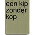 Een kip zonder kop
