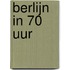 Berlijn in 70 uur
