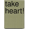 Take heart! by M. Maclachlan