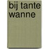 Bij tante Wanne