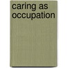 Caring as occupation door S.E.J. Arts