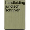Handleiding juridisch schrijven by Peter Moor
