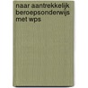 Naar aantrekkelijk beroepsonderwijs met WPS by N. van Kessel