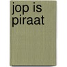 Jop is piraat door Isabel van Duijne