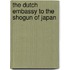 The dutch embassy to the shogun of Japan