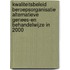 Kwaliteitsbeleid beroepsorganisatie alternatieve genees-en behandelwijze in 2000