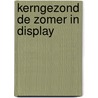 Kerngezond de zomer in display door Onbekend