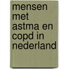 Mensen met astma en COPD in Nederland door M. Rijken