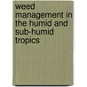 Weed Management in the Humid and Sub-Humid Tropics door Onbekend