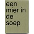 Een mier in de soep