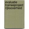 Evaluatie Traineeproject Rijksoverheid by H. van den Tillaart
