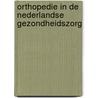 Orthopedie in de Nederlandse gezondheidszorg by S.G.M. Adam