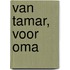 Van Tamar, voor oma