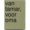 Van Tamar, voor oma by L. van der Jagt