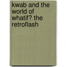 Kwab and the world of whatif? The retroflash by Steven de Groot