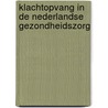 Klachtopvang in de Nederlandse gezondheidszorg door R.D. Friele