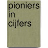 Pioniers in cijfers by T. Eimers