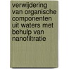 Verwijdering van organische componenten uit waters met behulp van nanofiltratie by B. Van Der Bruggen