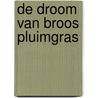 De droom van Broos Pluimgras door A. van Gils