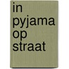 In pyjama op straat door A. Bergsma
