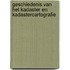 Geschiedenis van het kadaster en kadastercartografie
