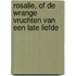 Rosalie, of de wrange vruchten van een late liefde