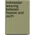 Indonesian weaving between heaven and earth
