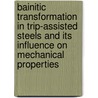 Bainitic transformation in trip-assisted steels and its influence on mechanical properties door E. Girault