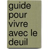 Guide pour vivre avec le deuil door E. de Soir