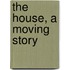 The house, a moving story