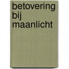 Betovering bij maanlicht by W. van Roode