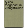 Fysica toegepast in vraagstukken by R. Boucique