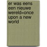 Er was eens een nieuwe wereld=Once upon a new world by R. Herman